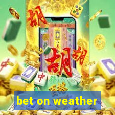 bet on weather