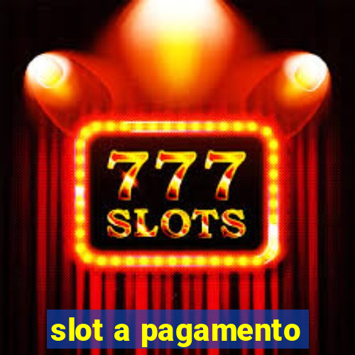 slot a pagamento