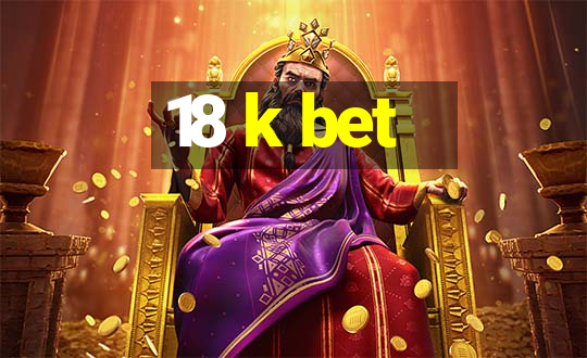 18 k bet