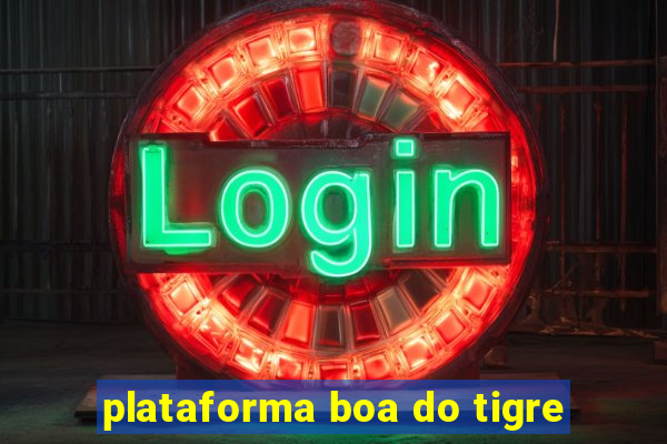 plataforma boa do tigre