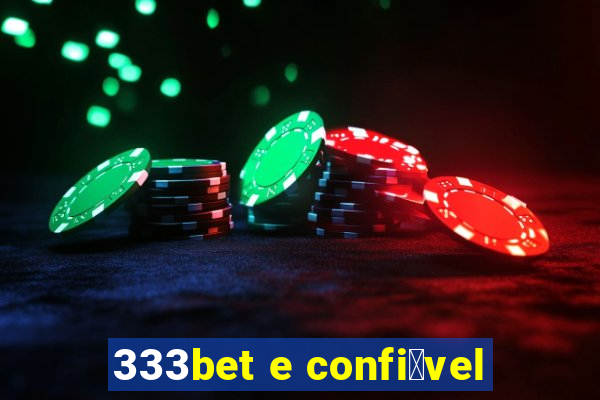 333bet e confi谩vel