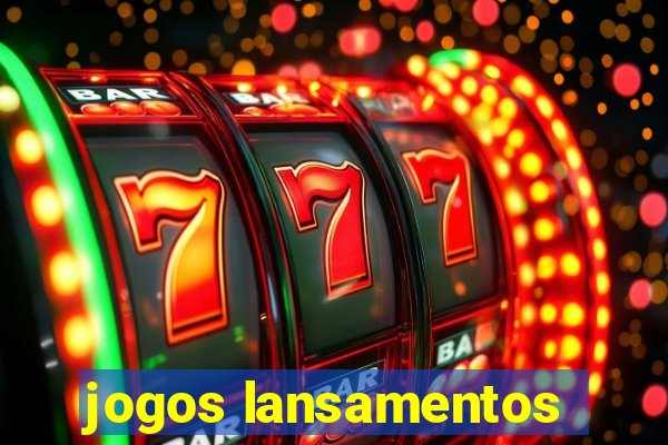 jogos lansamentos