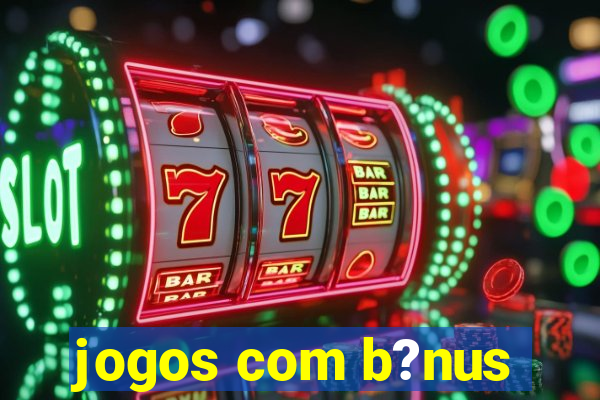 jogos com b?nus