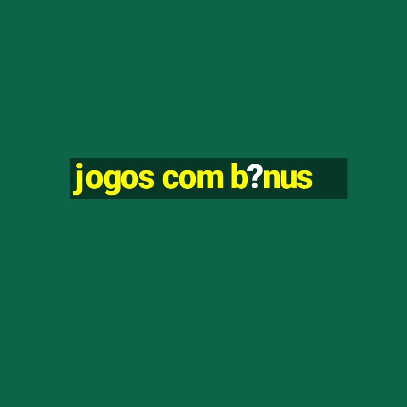 jogos com b?nus