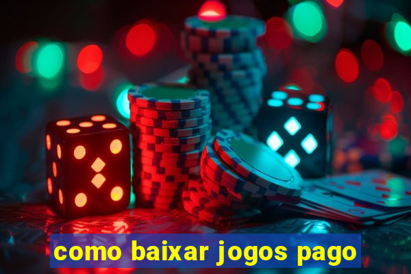 como baixar jogos pago