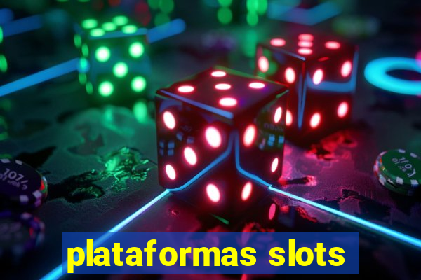 plataformas slots