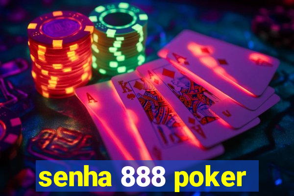 senha 888 poker