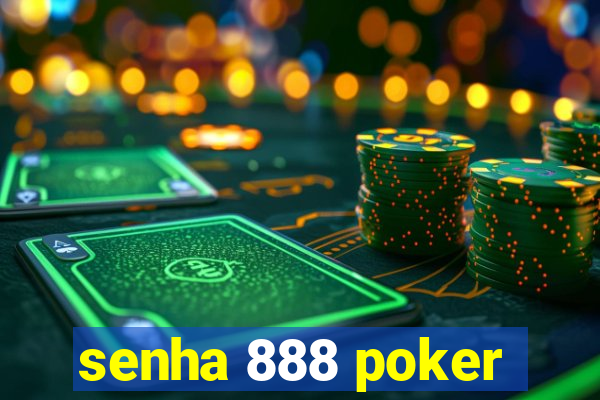 senha 888 poker