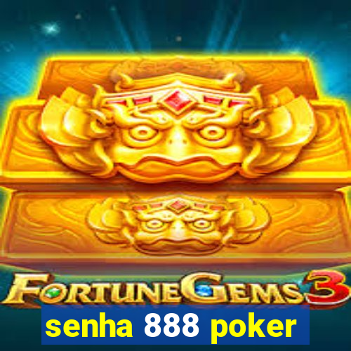 senha 888 poker