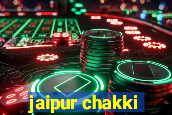 jaipur chakki