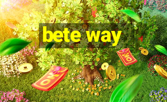 bete way