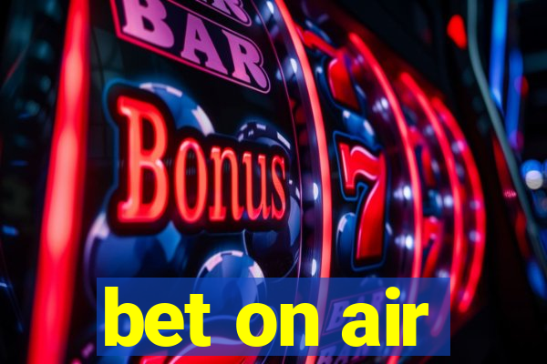 bet on air