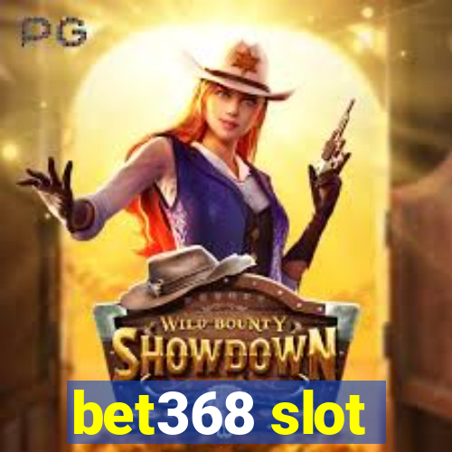 bet368 slot