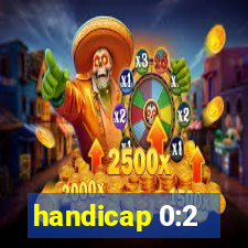 handicap 0:2