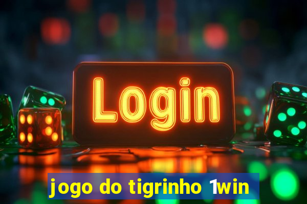 jogo do tigrinho 1win