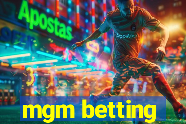 mgm betting