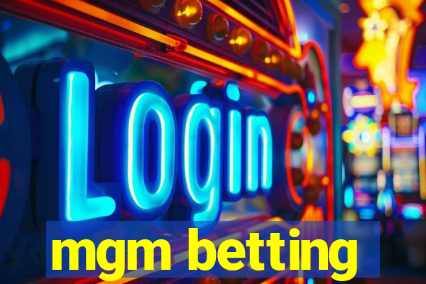 mgm betting