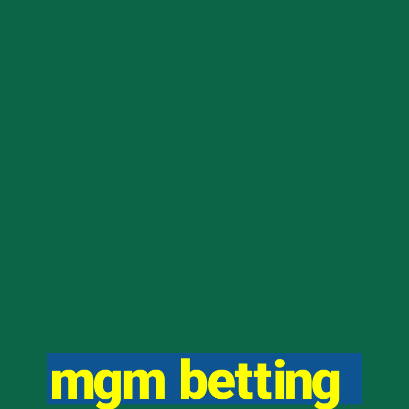 mgm betting