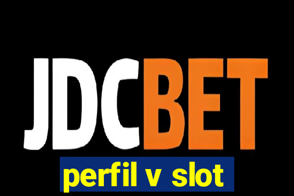 perfil v slot