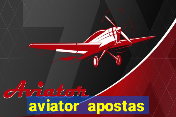 aviator apostas online 2023