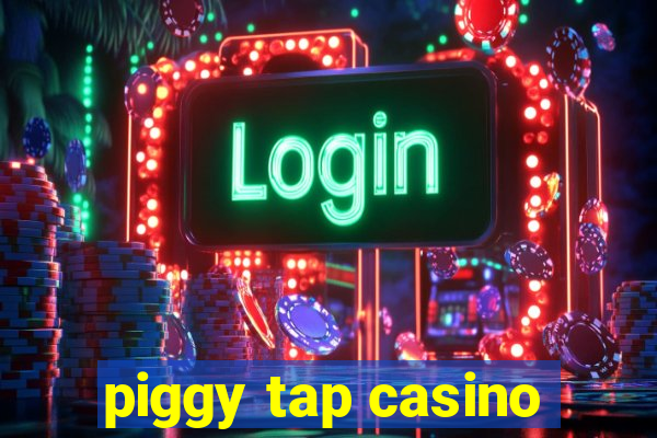 piggy tap casino