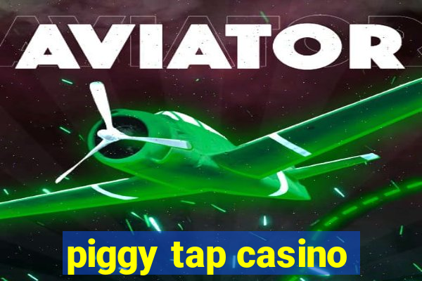 piggy tap casino