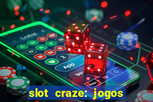 slot craze: jogos de cassino