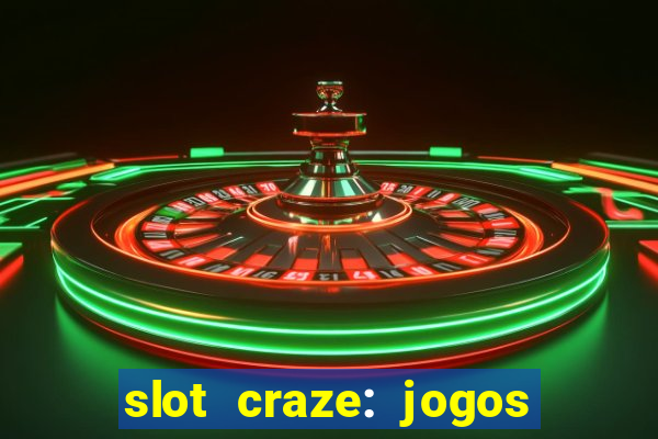 slot craze: jogos de cassino