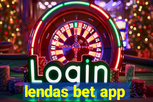 lendas bet app