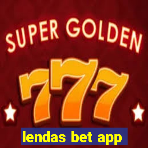 lendas bet app