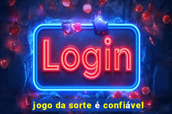 jogo da sorte é confiável