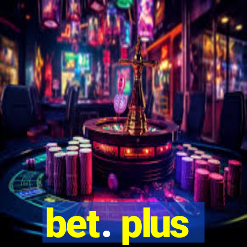 bet. plus