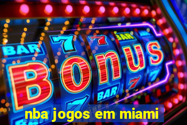 nba jogos em miami