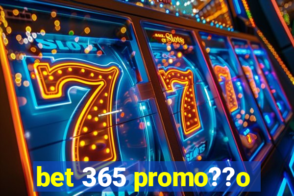 bet 365 promo??o