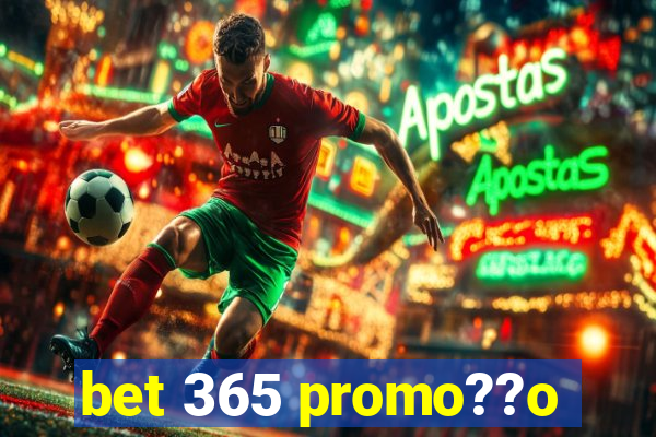 bet 365 promo??o