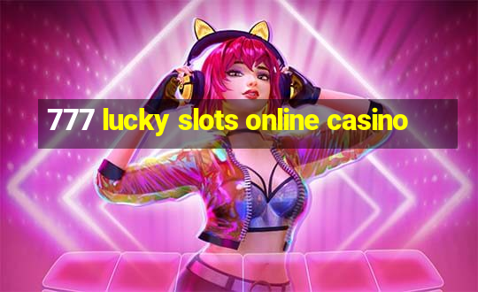 777 lucky slots online casino