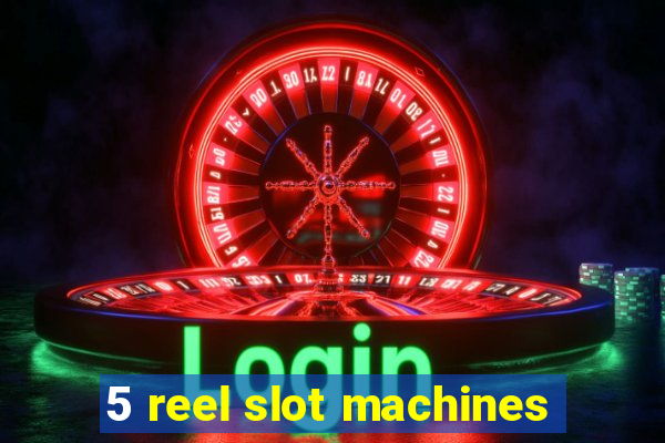 5 reel slot machines