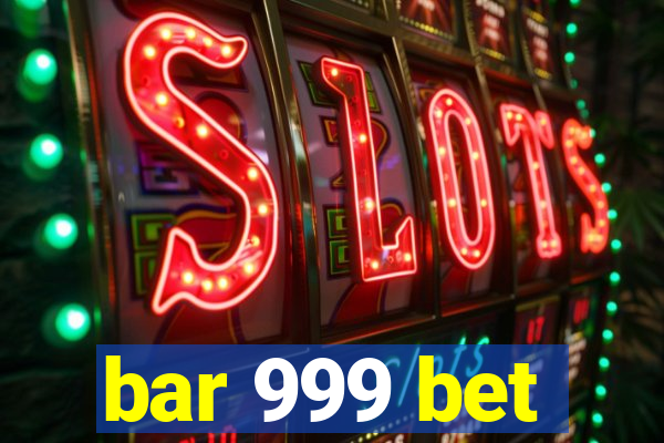 bar 999 bet