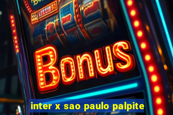 inter x sao paulo palpite