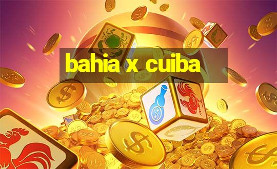 bahia x cuiba