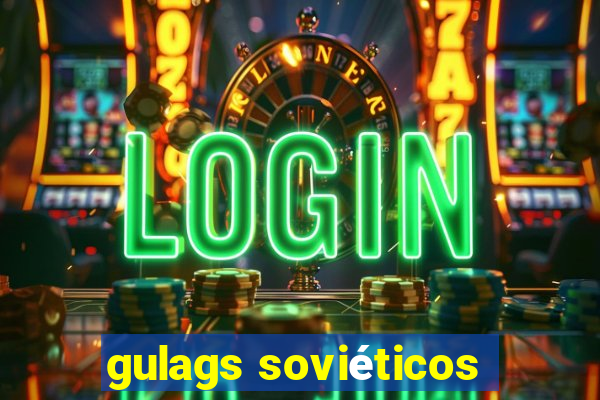 gulags soviéticos