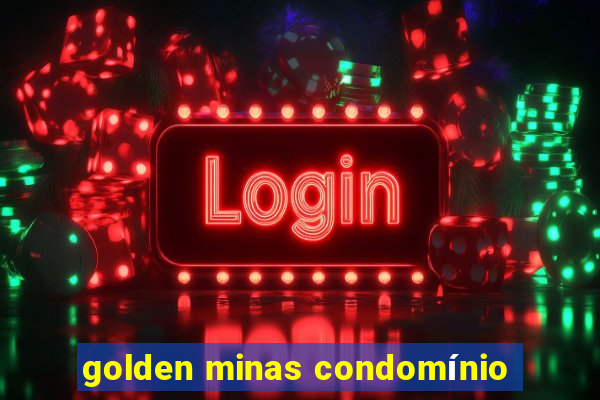 golden minas condomínio