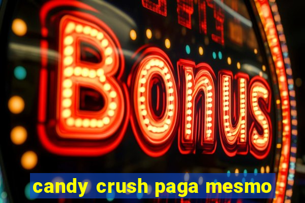 candy crush paga mesmo