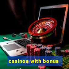 casinos with bonus