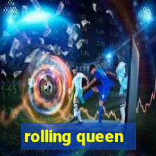 rolling queen