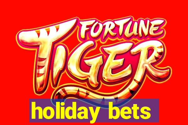 holiday bets