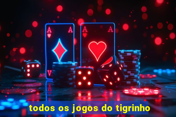 todos os jogos do tigrinho