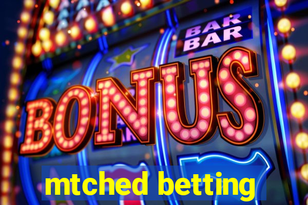 mtched betting