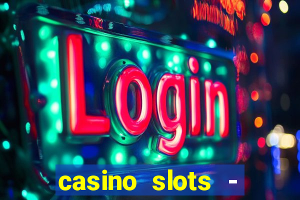 casino slots - slot machines