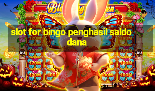 slot for bingo penghasil saldo dana